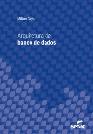 Title: Arquitetura de banco de dados, Author: Milton Goya