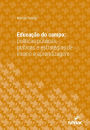 Educação do campo: políticas públicas, práticas e estratégias de ensino e aprendizagem