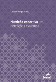Title: Nutrição esportiva em condições extremas, Author: Luciane Magri-Tomaz