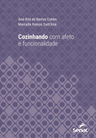 Title: Cozinhando com afeto e funcionalidade, Author: Ana Rita de Barros Cohen