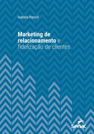 Title: Marketing de relacionamento e fidelização de clientes, Author: Isabela Nassif
