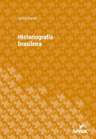 Title: Historiografia brasileira, Author: Sylvia Xavier