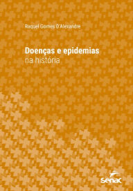 Title: Doenças e epidemias na história, Author: Raquel Gomes D'Alexandre
