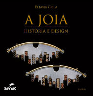 Title: A joia: história e design, Author: Eliana Gola