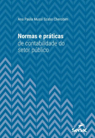 Title: Normas e práticas de contabilidade do setor público, Author: Ana Paula Mussi Szabo Cherobim