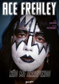 Title: Não me arrependo: Memórias do rock and roll, Author: Ace Frehley