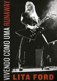 Title: Vivendo como uma Runaway, Author: Lita Ford