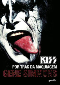 Title: Kiss: Por trás da maquiagem, Author: Gene Simmons