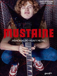 Title: Mustaine: Memórias do Heavy Metal, Author: Dave Mustaine