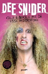 Title: Cala a boca e me dá esse microfone: Memórias desvairadas, Author: Dee Snider