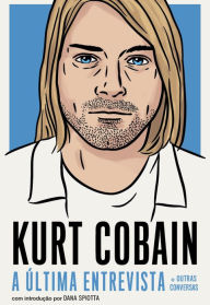 Title: Kurt Cobain: A última entrevista e outras conversas, Author: Kurt Cobain
