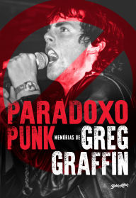 Title: Paradoxo Punk: Memórias de Greg Graffin, o vocalista do Bad Religion, Author: Greg Graffin
