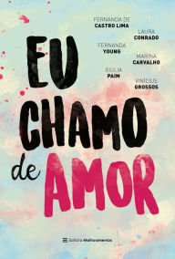 Title: Eu chamo de amor, Author: Fernanda de Castro Lima