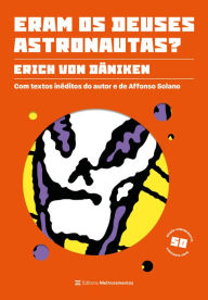 Title: Eram os deuses astronautas? (Edição comemorativa - 50 anos): Com textos inéditos do autor e de Affonso Solano, Author: Erich von Däniken