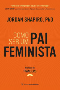 Title: Como ser um pai feminista, Author: Jordan Shapiro