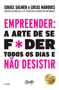 Title: Empreender: a arte de se foder todos os dias e não desistir: Um manual de sobrevivência para o mundo real do empreendedorismo, Author: Israel Salmen