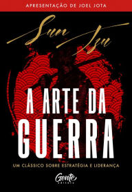 Title: A arte da guerra: Um clássico sobre estratégia e liderança, Author: Sun Tzu