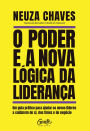 O poder e a nova lógica da liderança: Um guia prático para ajudar os novos líderes a cuidarem de si, dos times e do negócio