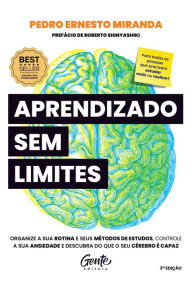 Title: Aprendizado sem limites: Organize a sua rotina e os seus métodos de estudos, controle a sua ansiedade e descubra do que o seu cérebro é capaz, Author: Pedro Ernesto Miranda