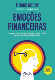 Title: Emoções financeiras: Um guia para transformar a sua relação com o dinheiro em liberdade, Author: Thiago Godoy