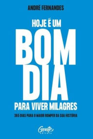 Title: Hoje ï¿½ um bom dia para viver milagres, Author: Andrï Fernandes