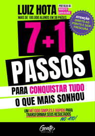 Title: 7+1 passos para conquistar o que mais sonhou: Um método simples e rápido para transformar os seus resultados no ato, Author: Luiz Hota