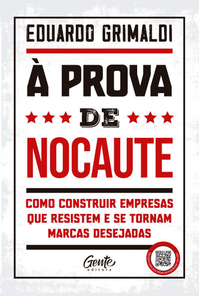 À prova de nocaute: Como construir empresas que resistem e se tornam marcas desejadas