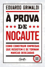 À prova de nocaute: Como construir empresas que resistem e se tornam marcas desejadas