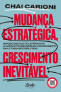 Mudança estratégica, crescimento inevitável: Transforme sua carreira em um negócio de sucesso e empreenda com propósito e consistência