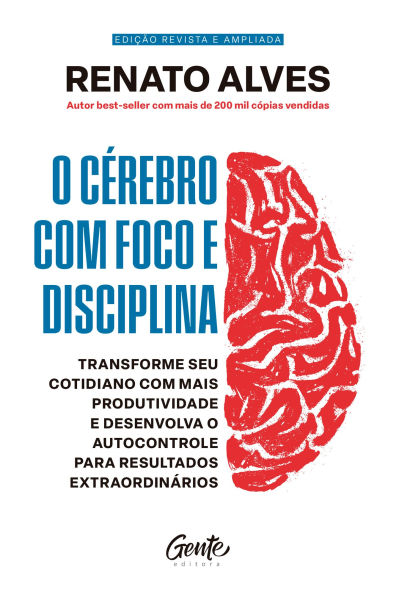 O cérebro com foco e disciplina: Transforme seu cotidiano com mais produtividade e desenvolva o autocontrole para resultados extraordinários