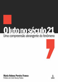 Title: O luto no século 21: Uma compreensão abrangente do fenômeno, Author: Maria Helena Pereira Franco