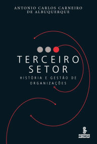Title: Terceiro setor: História e gestão de organizações, Author: Antonio Carlos Carneiro de Albuquerque