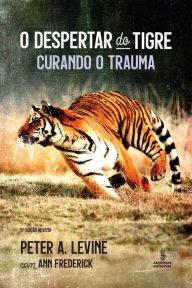Title: O despertar do tigre: Curando o trauma, Author: Peter A. Levine