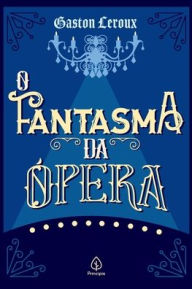 Title: O Fantasma da Ópera, Author: Gaston Leroux