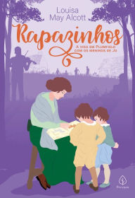 Title: Rapazinhos: a vida em Plumfield com os meninos de Jo, Author: Louisa May Alcott