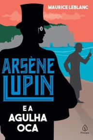 Title: Arsï¿½ne Lupin e a Agulha Oca, Author: Maurice LeBlanc
