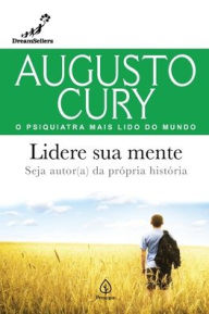 Title: Lidere sua mente, Author: Augusto Cury