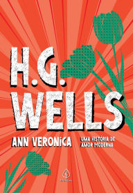 Title: Ann Veronica: uma história de amor moderna, Author: H. G. Wells