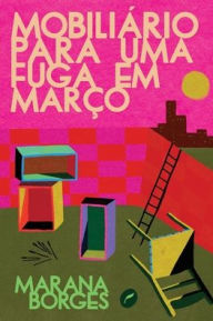 Title: Mobiliï¿½rio para uma fuga em marï¿½o, Author: Marana Borges