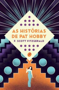 Title: As histórias de Pat Hobby, Author: F. Scott Fitzgerald