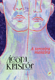 Title: A terceira mentira, Author: Ágota Kristóf