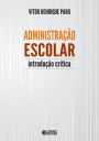 Administração escolar: introdução crítica