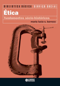 Title: Ética: fundamentos sócio-históricos, Author: Maria Lucia Silva Barroco