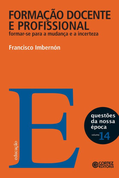 Formação docente e profissional: Formar-se para a mudança e a incerteza