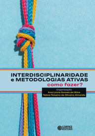 Title: Interdisciplinaridade e metodologias ativas: como fazer?, Author: Ana Lúcia Gomes da Silva