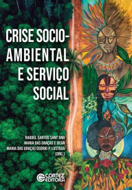 Title: Crise socioambiental e Serviço Social, Author: Raquel Santos Sant'Ana