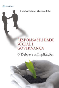 Title: Responsabilidade social e governança: o debate e as implicações, Author: Claúdio Pinheiro Machado Filho
