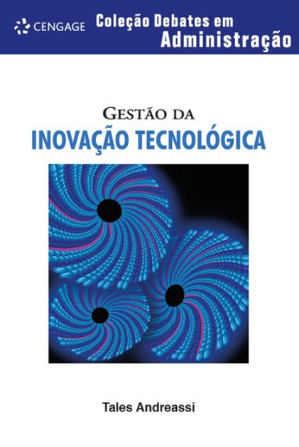 Gestão Da Inovação Tecnológica Coleção Debates Em Adminstração By Tales Andreassi Ebook 8683