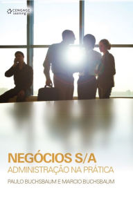 Title: Negócios S/A: Administração na prática, Author: Paulo Buchsbaum