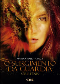 Title: O surgimento da guardiã, Author: Marina Maul França